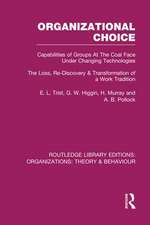 Organizational Choice (RLE: Organizations): Capabilities of Groups at the Coal Face Under Changing Technologies