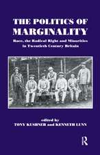 The Politics of Marginality: Race, the Radical Right and Minorities in Twentieth Century Britain