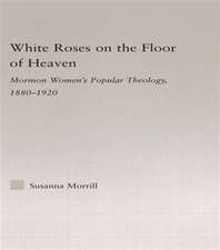 White Roses on the Floor of Heaven: Nature and Flower Imagery in Latter-Day Saints Women's Literature, 1880-1920