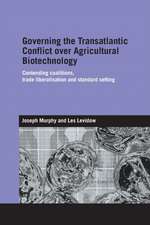 Governing the Transatlantic Conflict Over Agricultural Biotechnology