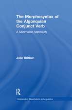 The Morphosyntax of the Algonquian Conjunct Verb: A Minimalist Approach