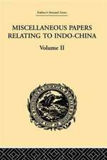 Miscellaneous Papers Relating to Indo-China: Volume II