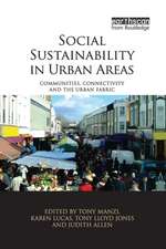 Social Sustainability in Urban Areas: Communities, Connectivity and the Urban Fabric