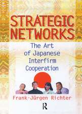 Strategic Networks: The Art of Japanese Interfirm Cooperation