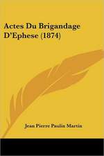 Actes Du Brigandage D'Ephese (1874)