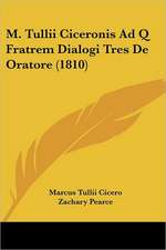 M. Tullii Ciceronis Ad Q Fratrem Dialogi Tres De Oratore (1810)