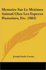 Memoire Sur Le Metisme Animal Chez Les Especes Humaines, Etc. (1863)