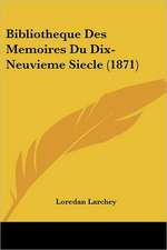 Bibliotheque Des Memoires Du Dix-Neuvieme Siecle (1871)