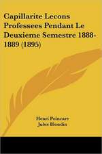 Capillarite Lecons Professees Pendant Le Deuxieme Semestre 1888-1889 (1895)