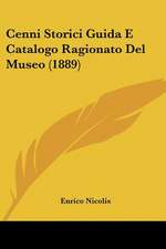 Cenni Storici Guida E Catalogo Ragionato Del Museo (1889)