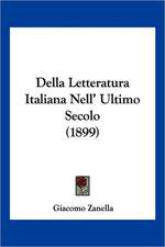 Della Letteratura Italiana Nell' Ultimo Secolo (1899)