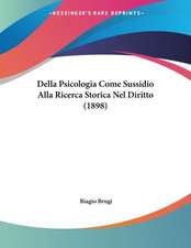 Della Psicologia Come Sussidio Alla Ricerca Storica Nel Diritto (1898)