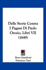 Delle Storie Contra I Pagani Di Paolo Orosio, Libri VII (1849)