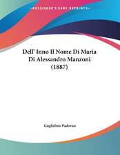 Dell' Inno Il Nome Di Maria Di Alessandro Manzoni (1887)