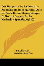 Des Rapports De La Doctrine Medicale Homoeopathique Avec Le Passe De La Therapeutique, Et Nouvel Organe De La Medecine Specifique (1852)