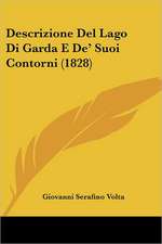 Descrizione Del Lago Di Garda E De' Suoi Contorni (1828)