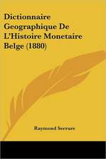 Dictionnaire Geographique De L'Histoire Monetaire Belge (1880)