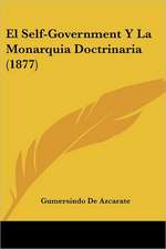 El Self-Government Y La Monarquia Doctrinaria (1877)