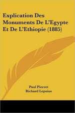 Explication Des Monuments De L'Egypte Et De L'Ethiopie (1885)