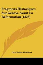 Fragmens Historiques Sur Geneve Avant La Reformation (1823)