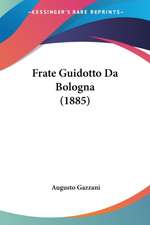 Frate Guidotto Da Bologna (1885)