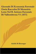 Giornale Di Economia Forestale Ossia Raccolta Di Memoirie Lette Nel R. Istituto Forestale Di Vallombrosa V1 (1872)