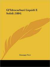 Gl'Idrocarburi Liquidi E Solidi (1884)