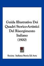 Guida Illustrativa Dei Quadri Storico-Artistici Del Risorgimento Italiano (1900)