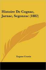 Histoire De Cognac, Jarnac, Segonzac (1882)