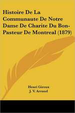 Histoire De La Communaute De Notre Dame De Charite Du Bon-Pasteur De Montreal (1879)