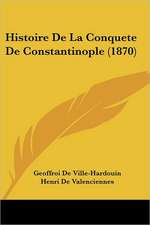 Histoire De La Conquete De Constantinople (1870)