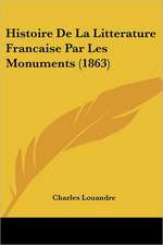 Histoire De La Litterature Francaise Par Les Monuments (1863)