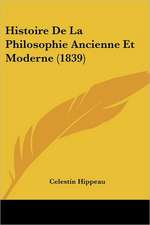 Histoire De La Philosophie Ancienne Et Moderne (1839)