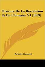 Histoire De La Revolution Et De L'Empire V1 (1859)