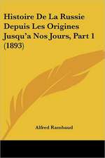 Histoire De La Russie Depuis Les Origines Jusqu'a Nos Jours, Part 1 (1893)