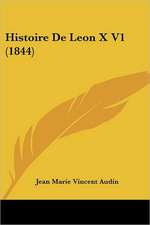 Histoire De Leon X V1 (1844)