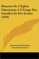 Histoire De L'Eglise Chretienne A L'Usage Des Familles Et Des Ecoles (1839)