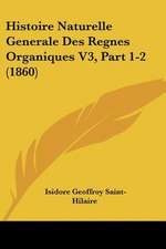 Histoire Naturelle Generale Des Regnes Organiques V3, Part 1-2 (1860)