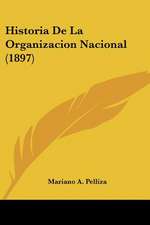 Historia De La Organizacion Nacional (1897)