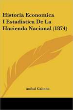 Historia Economica I Estadistica De La Hacienda Nacional (1874)