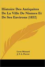 Histoire Des Antiquites De La Ville De Nismes Et De Ses Environs (1832)