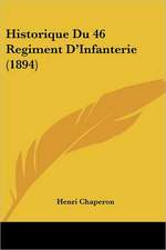 Historique Du 46 Regiment D'Infanterie (1894)