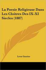 La Poesie Religieuse Dans Les Cloitres Des IX-XI Siecles (1887)