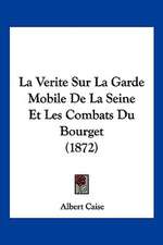 La Verite Sur La Garde Mobile De La Seine Et Les Combats Du Bourget (1872)