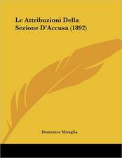 Le Attribuzioni Della Sezione D'Accusa (1892)