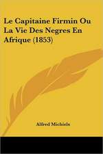 Le Capitaine Firmin Ou La Vie Des Negres En Afrique (1853)