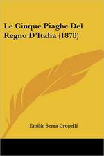 Le Cinque Piaghe Del Regno D'Italia (1870)