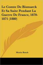 Le Comte De Bismarck Et Sa Suite Pendant La Guerre De France, 1870-1871 (1880)