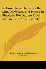 Le Cose Rimarchevoli Della Citta Di Novara; Del Plazzo Di Giustizia; Del Duomo E Del Battistero Di Novara (1854)