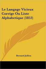 Le Langage Vicieux Corrige Ou Liste Alphabetique (1853)